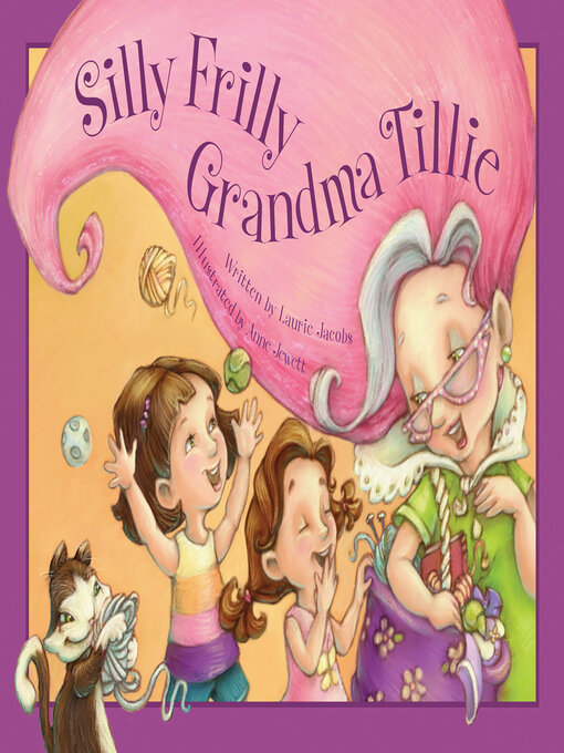 Title details for Silly Frilly Grandma Tillie by Laurie Jacobs - Available